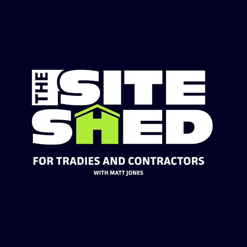 The Site Shed | Systems, Strategy and Growth for Tradies and Contractors cover art