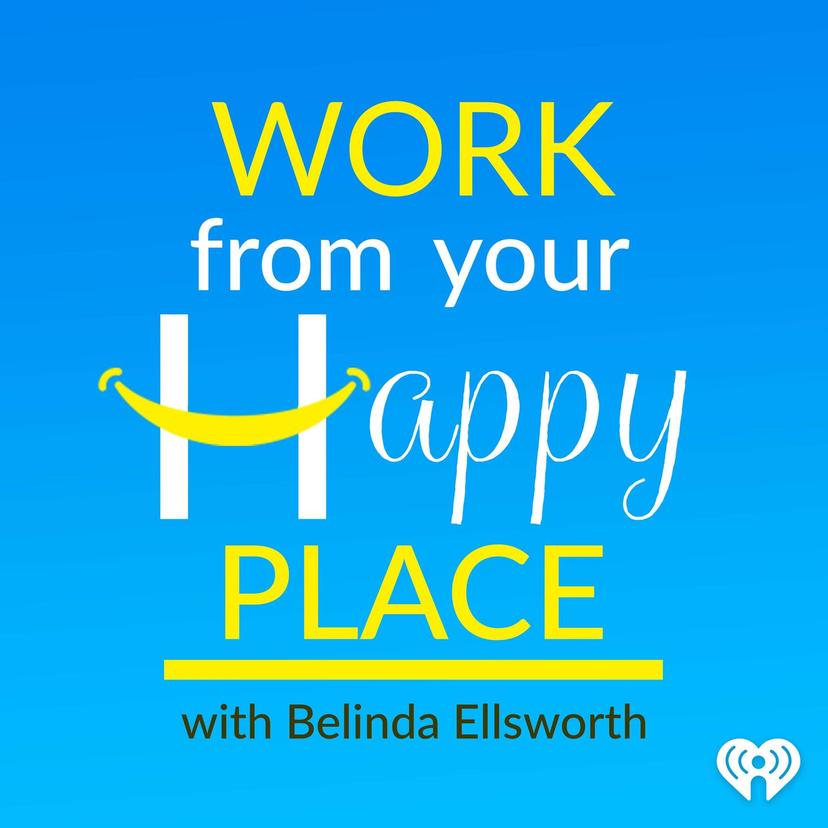 Work From Your Happy Place with Belinda Ellsworth cover art