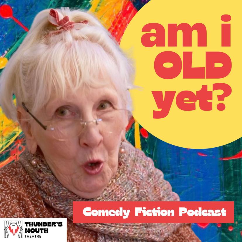 Am I Old Yet? — Comedy audio drama cover art